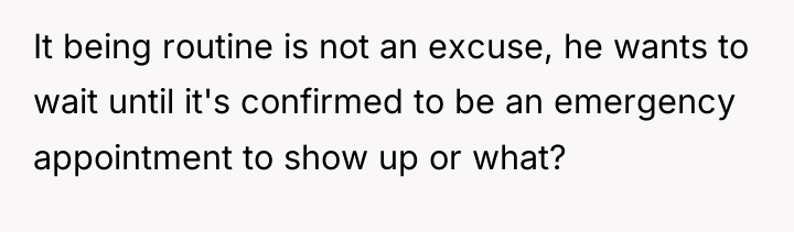 It being routine is not an excuse, he wants to...