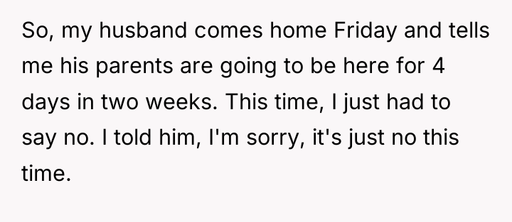 So, my husband comes home Friday and tells me his...