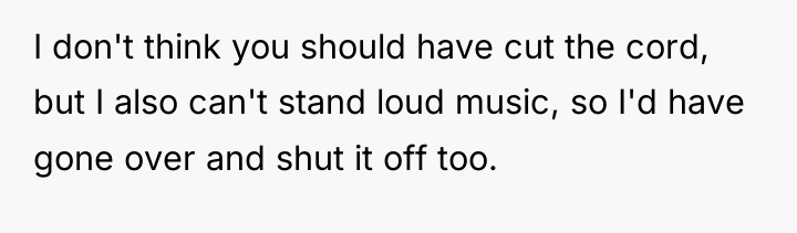 I don't think you should have cut the cord, but...