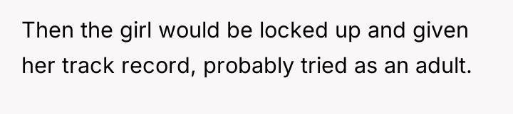 Then the girl would be locked up and given her...