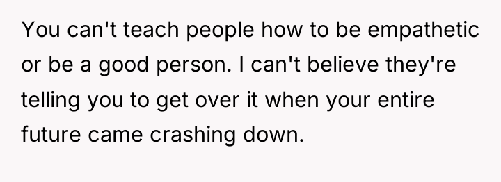 You can't teach people how to be empathetic or be...