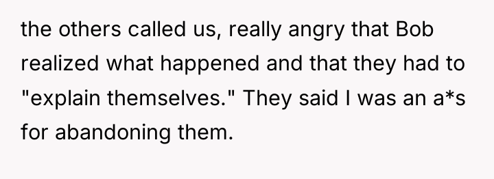 the others called us, really angry that Bob realized what...