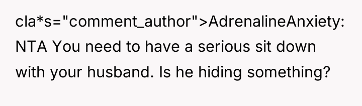cla*s="comment_author">AdrenalineAnxiety: NTA You need to have a serious sit down...
