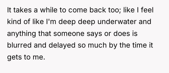 It takes a while to come back too; like I...