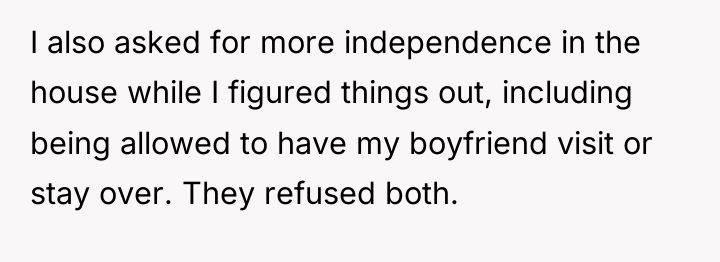 I also asked for more independence in the house while...