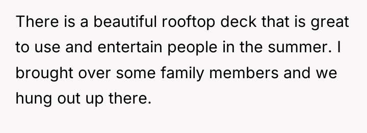 There is a beautiful rooftop deck that is great to...