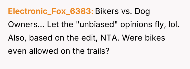 Electronic_Fox_6383 Bikers vs. Dog Owners... Let the "unbiased" opinions fly,...