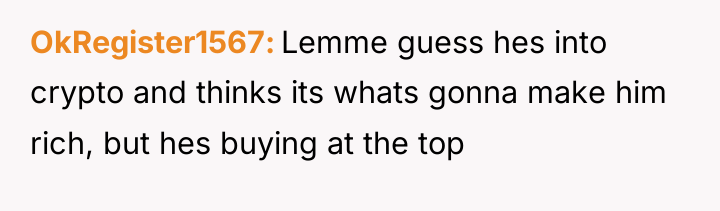 OkRegister1567 Lemme guess hes into crypto and thinks its whats...