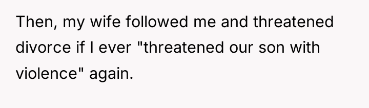 Then, my wife followed me and threatened divorce if I...