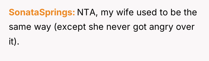 SonataSprings NTA, my wife used to be the same way...
