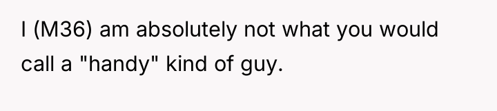 I (M36) am absolutely not what you would call a...