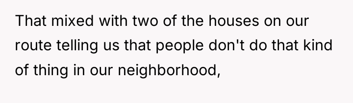 That mixed with two of the houses on our route...