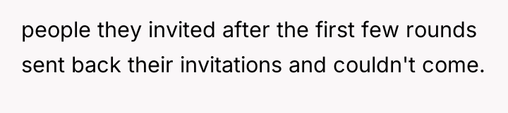 people they invited after the first few rounds sent back...