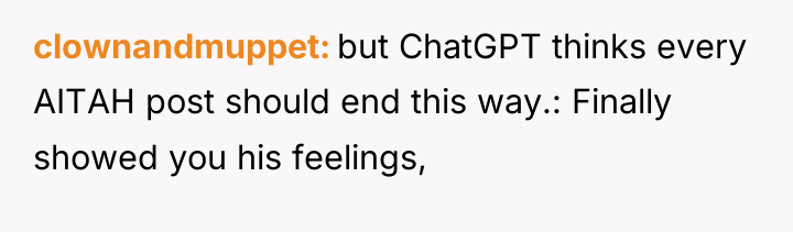 clownandmuppet but ChatGPT thinks every AITAH post should end this...
