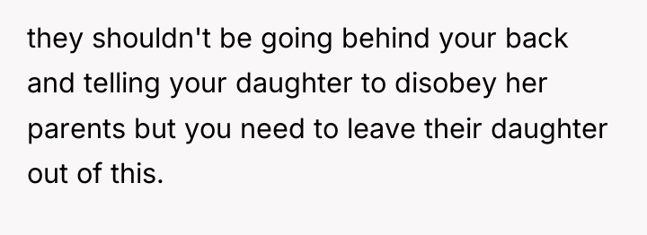 they shouldn't be going behind your back and telling your...