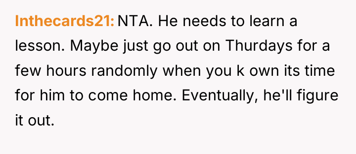 Inthecards21 NTA. He needs to learn a lesson. Maybe just...