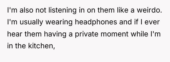 I'm also not listening in on them like a weirdo....