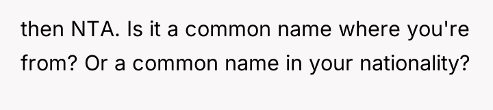then NTA. Is it a common name where you're from?...