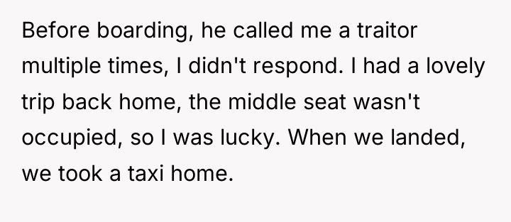 Before boarding, he called me a traitor multiple times, I...