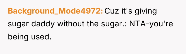 Background_Mode4972 Cuz it's giving sugar daddy without the sugar.: NTA-you're...