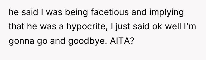 he said I was being facetious and implying that he...