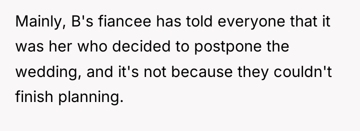 Mainly, B's fiancee has told everyone that it was her...