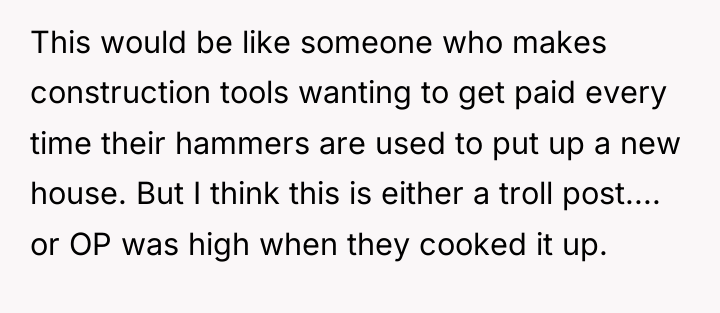 This would be like someone who makes construction tools wanting...