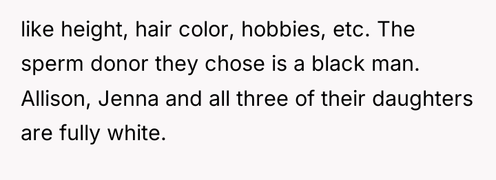 like height, hair color, hobbies, etc. The sperm donor they...