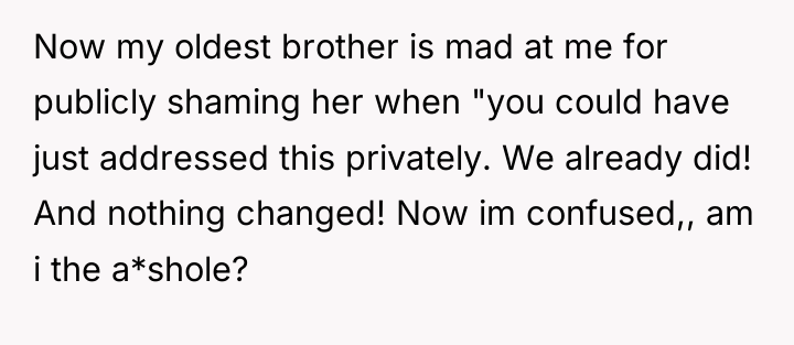 Now my oldest brother is mad at me for publicly...