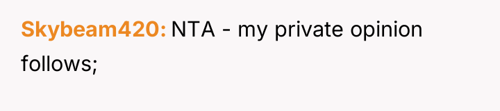 Skybeam420 NTA - my private opinion follows;