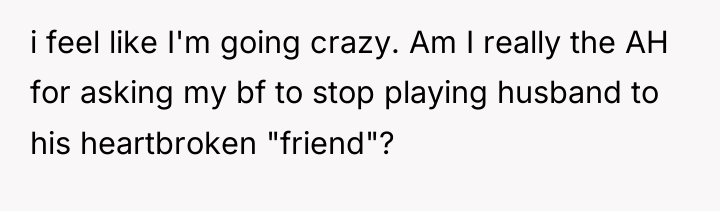 i feel like I'm going crazy. Am I really the...