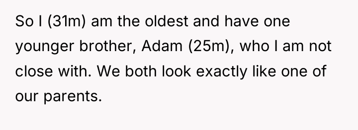 So I (31m) am the oldest and have one younger...