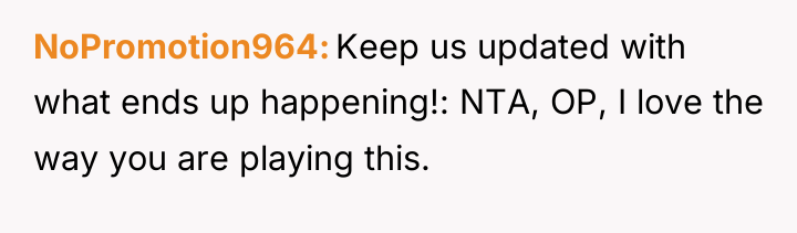 NoPromotion964 Keep us updated with what ends up happening!: NTA,...
