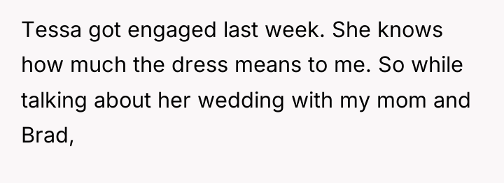 Tessa got engaged last week. She knows how much the...