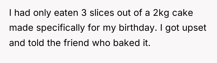 I had only eaten 3 slices out of a 2kg...