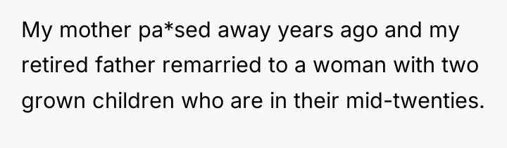 My mother pa*sed away years ago and my retired father...