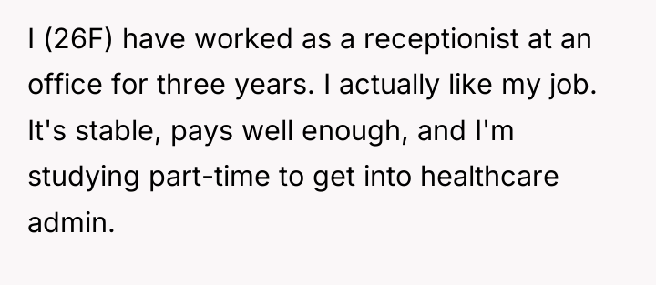 I (26F) have worked as a receptionist at an office...