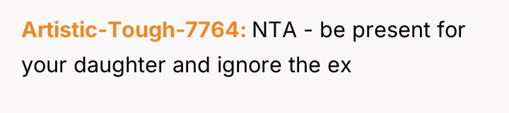 Artistic-Tough-7764 NTA - be present for your daughter and ignore...