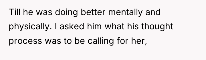 Till he was doing better mentally and physically. I asked...