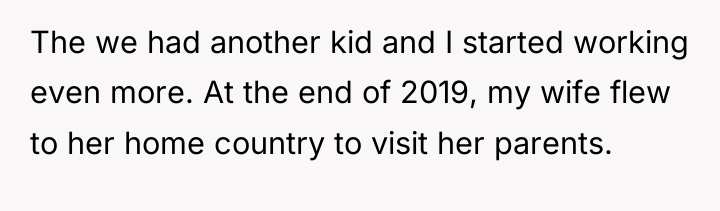 The we had another kid and I started working even...