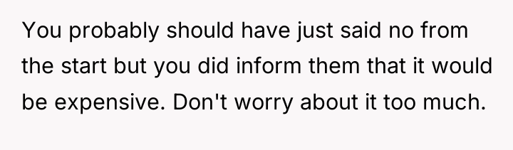 You probably should have just said no from the start...