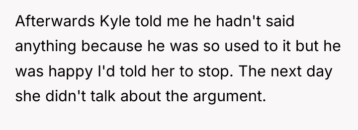 Afterwards Kyle told me he hadn't said anything because he...