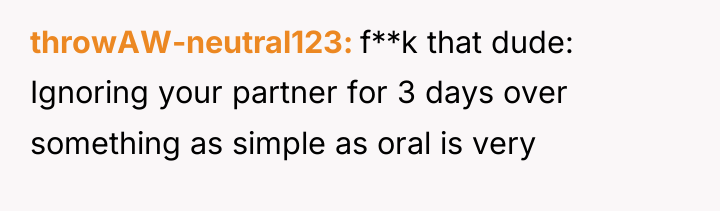 throwAW-neutral123 f**k that dude: Ignoring your partner for 3 days...