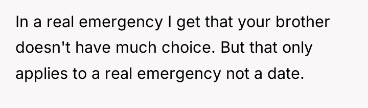 In a real emergency I get that your brother doesn't...