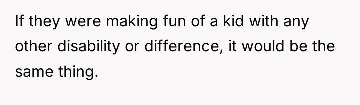 If they were making fun of a kid with any...
