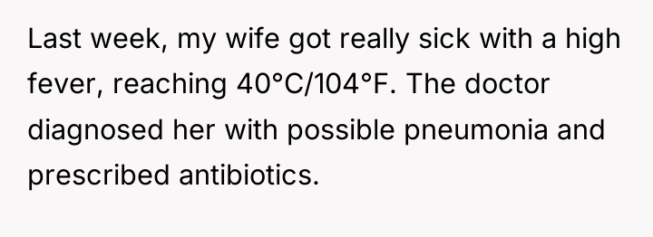 Last week, my wife got really sick with a high...