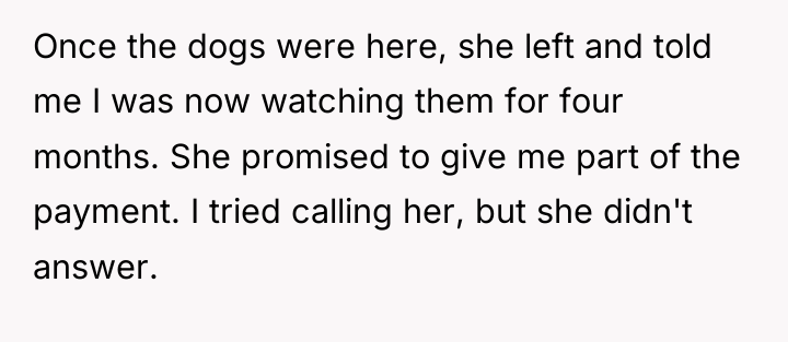 Once the dogs were here, she left and told me...