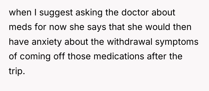 when I suggest asking the doctor about meds for now...