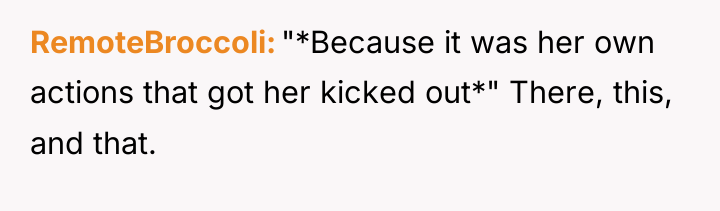 RemoteBroccoli "*Because it was her own actions that got her...