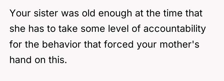Your sister was old enough at the time that she...